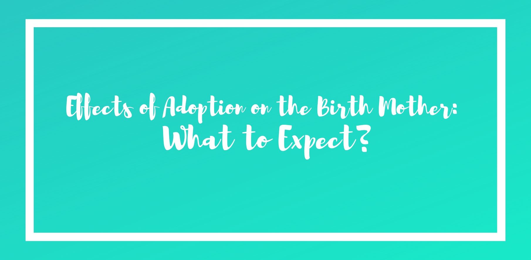 effects of adoption on birth mother