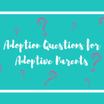 adoption questions for adoptive parents