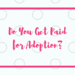 do you get paid for adoption