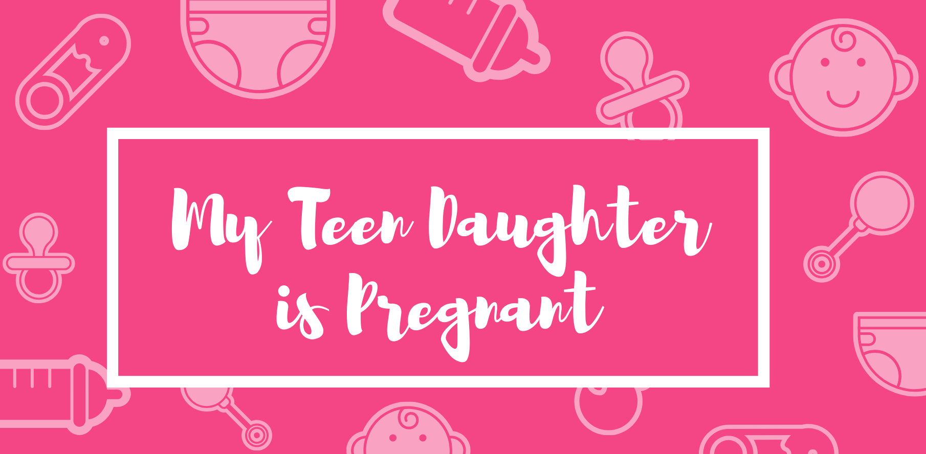 my teen daughter is pregnant