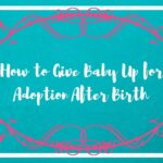 how to give a baby up for adoption after birth