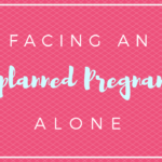 facing an unplanned pregnancy alone