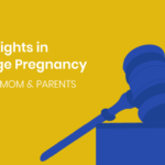 Legal Rights in Teenage Pregnancy for Teen Mom & Parents