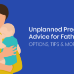 Unplanned Pregnancy Advice for Fathers Options, Tips & More