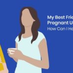 my best friend is pregnant